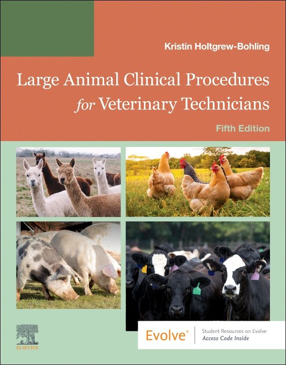 Large Animal Clinical Procedures for Veterinary Technicians Husbandry, Clinical Procedures, Surgical Procedures, and Common Diseases 5th Edition