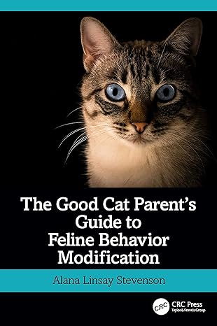 The Good Cat Parent’s Guide to Feline Behavior Modification