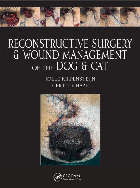 Reconstructive Surgery and Wound Management of the Dog and Cat, 1st Edition