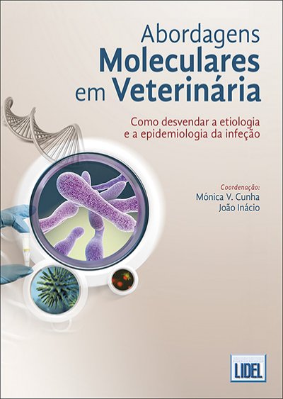 Abordagens Moleculares em Veterinária - Como Desvendar a Etiologia e a Epidemiologia da Infeção