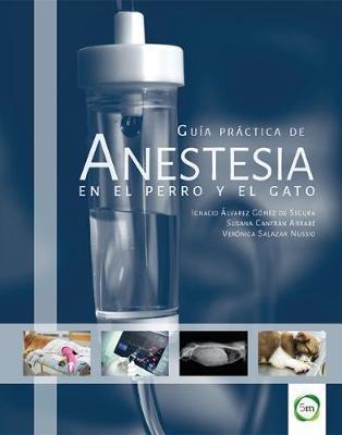 Guía práctica de anestesia en el perro y el gato