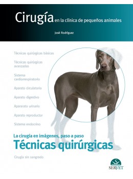 Cirugía en la clínica de pequeños animales. Técnicas quirúrgicas