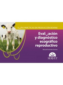 Guías prácticas en producción bovina. Evaluación y diagnóstico ecográfico reproductivo
