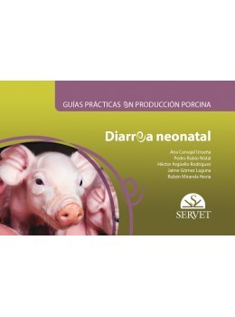Guías prácticas en producción porcina. Diarrea neonatal