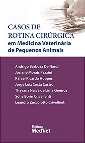 Casos de Rotina Cirúrgica em Medicina Veterinária de Pequenos Animais