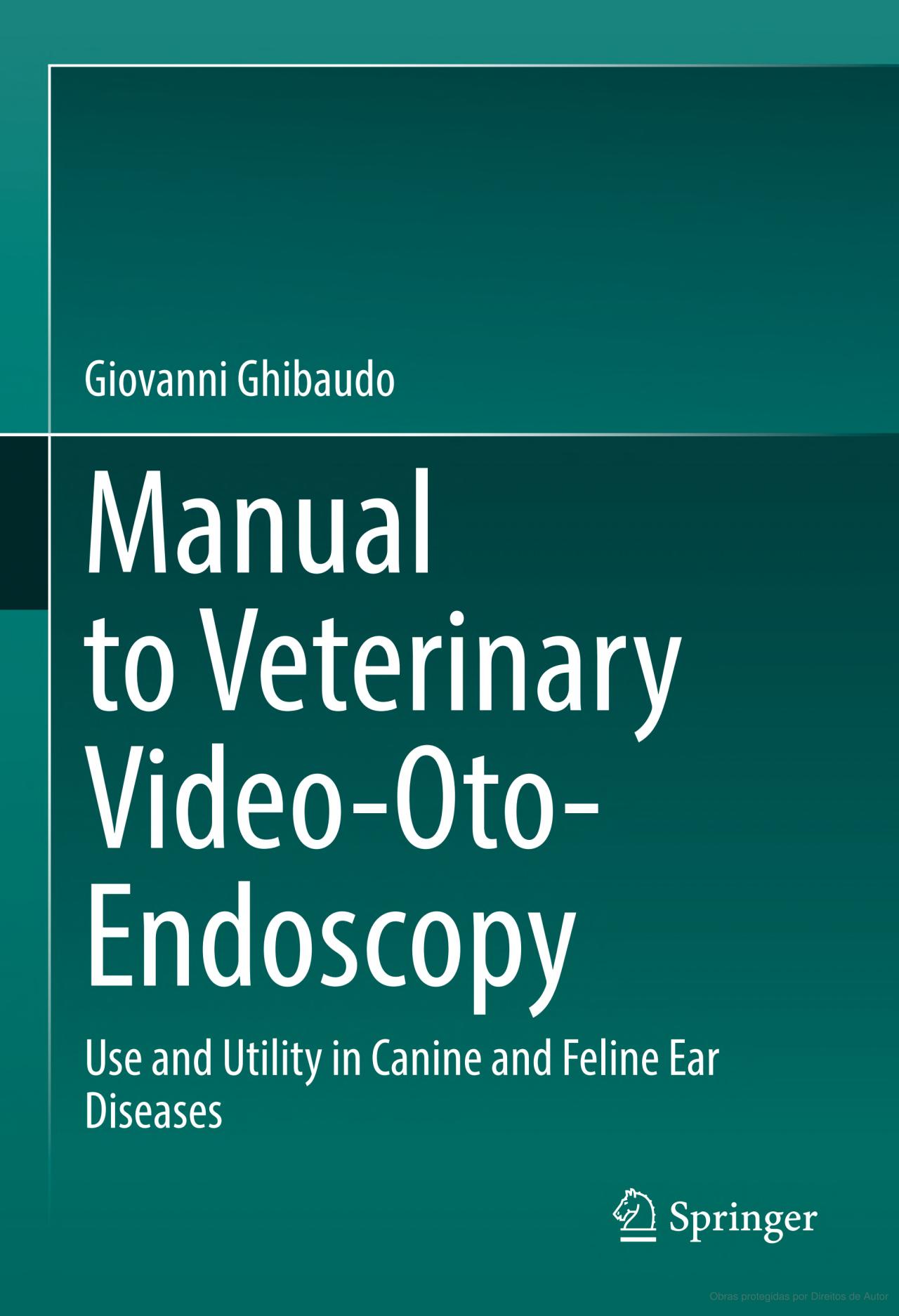 Manual to Veterinary Video-Oto-Endoscopy Use and Utility in Canine and Feline Ear Diseases